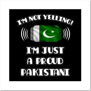 I'm Not Yelling I'm A Proud Pakistani - Gift for Pakistani With Roots From Pakistan Posters and Art